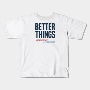 Better Things Are Necessary And Possible (alt) Kids T-Shirt